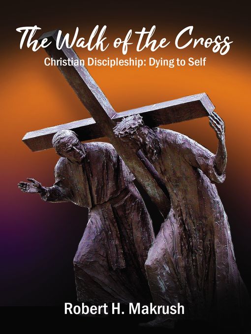 Title details for The Walk of the Cross by Robert Makrush - Available